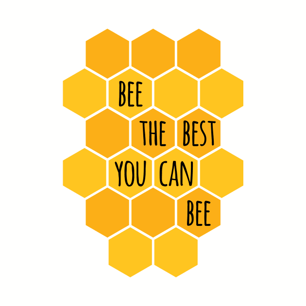 Bee The Best You Can Bee by oddmatter