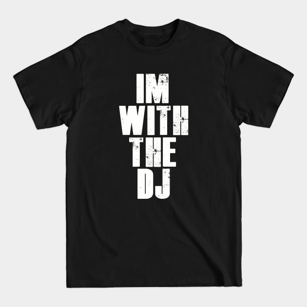 Discover Im with the dj. - Music - T-Shirt