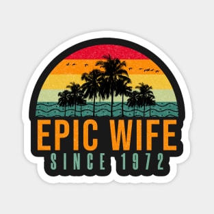 Epic Wife Since 1972 - Funny 50th wedding anniversary gift for her Magnet