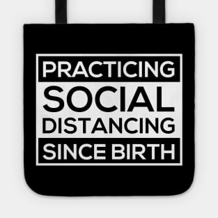 practicing social distancing since birth Tote