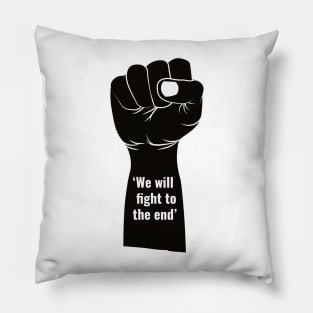 WE WILL FIGHT TO THE END Pillow