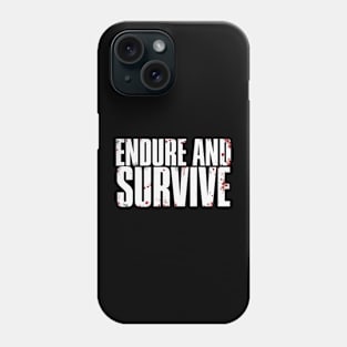 Endure and Survive (Bloody) Phone Case