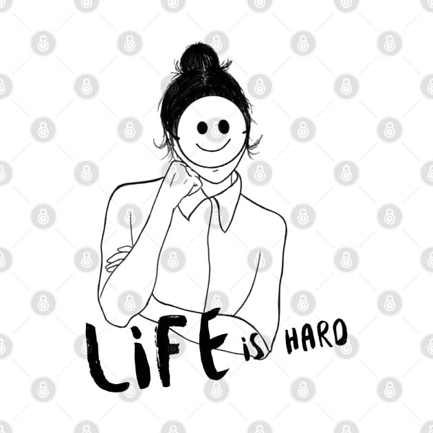 Life is Hard Smile Girl by Soba Wave Studio
