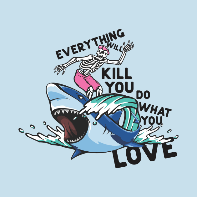 Everything will kill you by ZombieNinjas