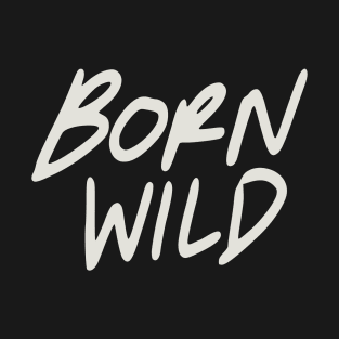 Born Wild T-Shirt