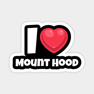 I love Mount Hood Magnet