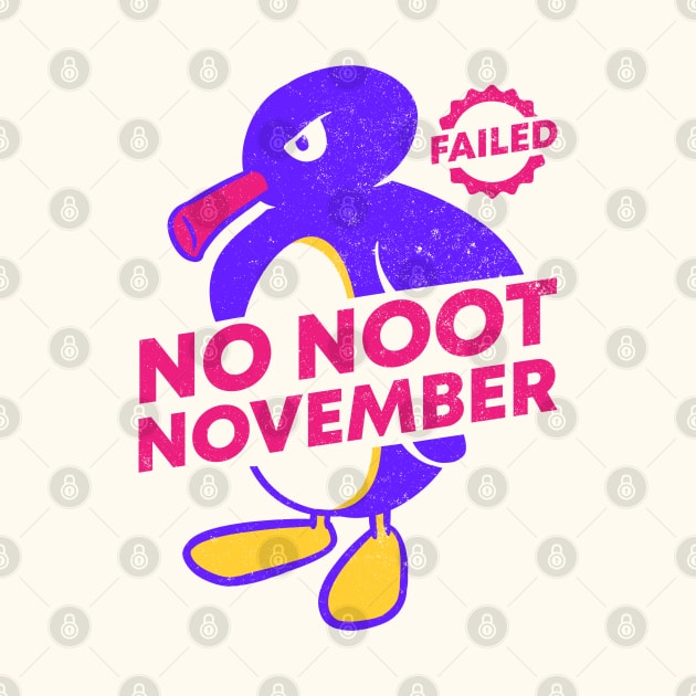 No Nut November - Failed (noot noot motherfuckers) by anycolordesigns