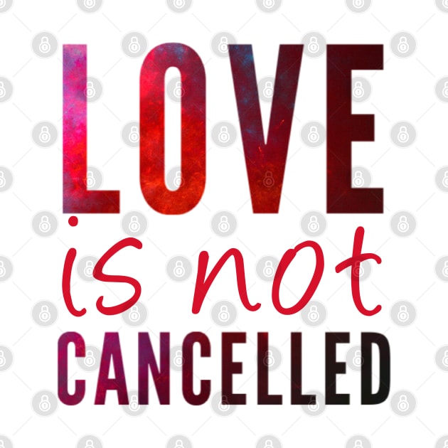 Love is not cancelled Love is not canceled by BoogieCreates