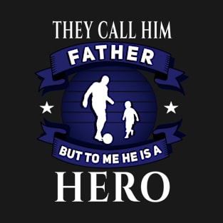 Call him Father, but he is a Hero blue T-Shirt