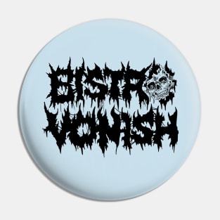 Bistro Vonish sludge Pin