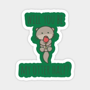 Will You Be My Otter Half? Magnet