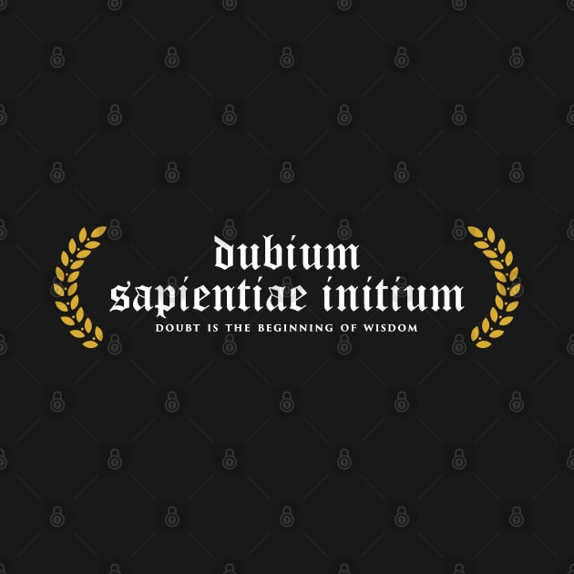 Dubium Sapientiae Initium - Doubt Is The Beginning Of Wisdom by overweared