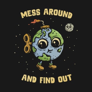 Mess Around and Find Out T-Shirt