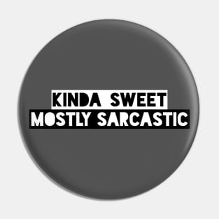 Kinda Sweet Mostly Sarcastic Funny Saying Pin