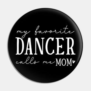 My Favorite Dancer Calls Me Mom Heartfelt Message Pin