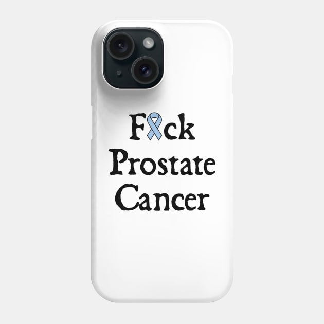 Fuck Prostate Cancer Phone Case by  hal mafhoum?