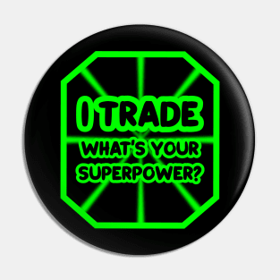 I trade, what's your superpower? Pin