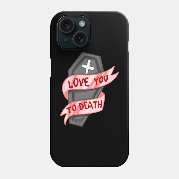 Love You To Death Phone Case by Clothes._.trends