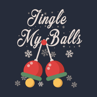 Jingle Balls Funny Christmas Designs T-Shirt