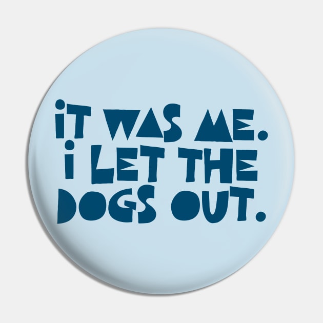 It Was Me. I Let The Dogs Out. Pin by DankFutura