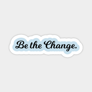 Quotes - Be The Change Magnet