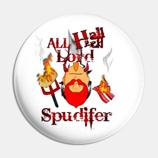 All Hail Lord Spudifer! Pin