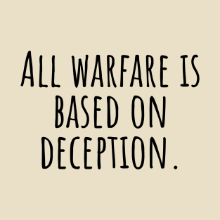 All-warfare-is-based-on-deception. T-Shirt