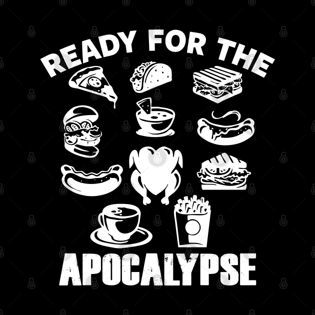 Funny Apocalypse Junk Food Foodie Slogan Prepper Meme by BoggsNicolas