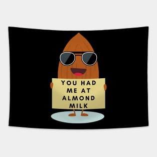 You had me at Almond milk vegan Tapestry