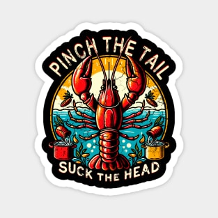 Crawfish Boil Pinch The Tail Suck The Head Magnet