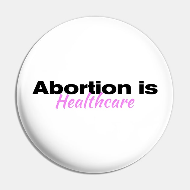 Abortion is Healthcare| Roe V Wade| Planned Parenthood| women's rights| T-Shirts Stickers Cases Pin by RevolutionToday