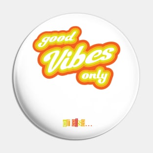 Good Vibes Only Parody Pin