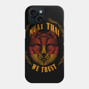 In Muay Thai we trust; Muay Thai fighter gifts Phone Case