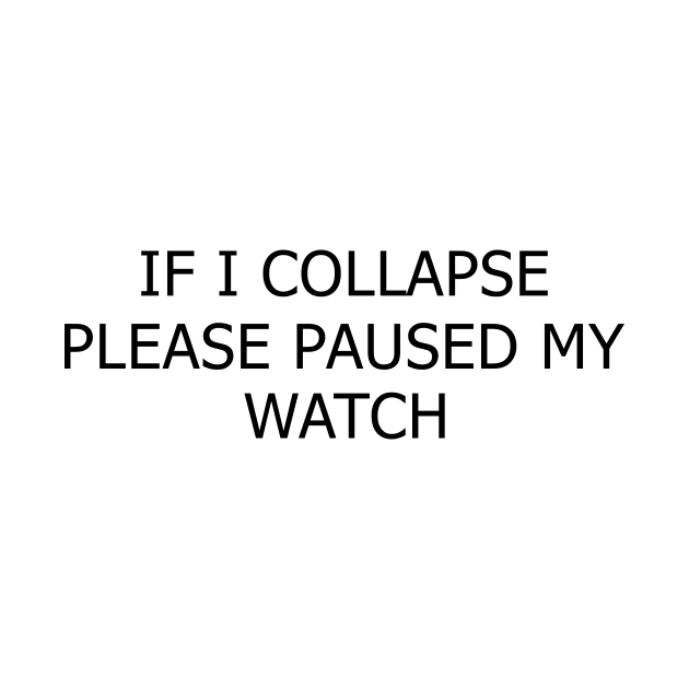 If i collapse please pause my watch by mamo designer