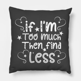 if im too much then find less Pillow