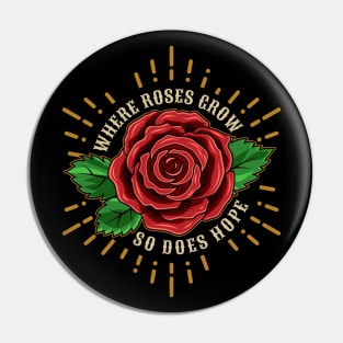 Roses give hope Pin