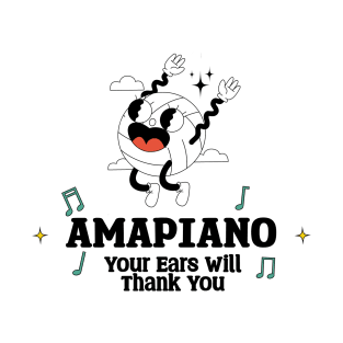 Amapiano Your Ears will Thank you T-Shirt