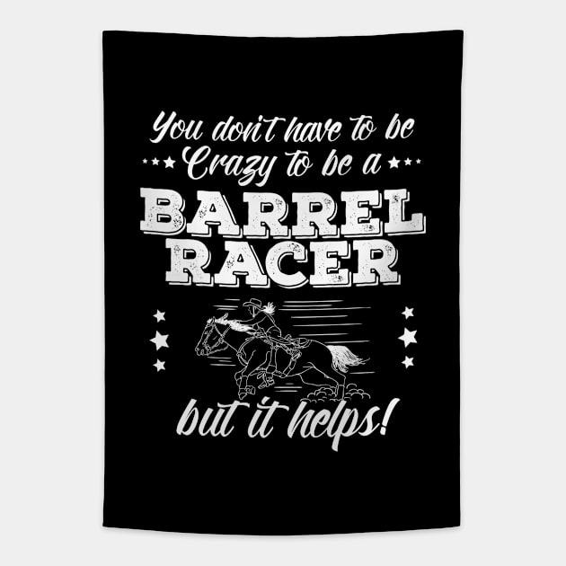 Barrel Racing - You Dont Have To Be Crazy To Be A Barrel Racer Tapestry by Kudostees