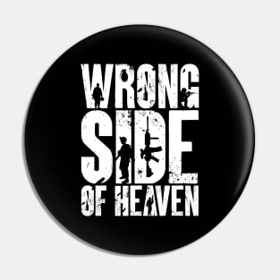 Wrong Side of Heaven Pin