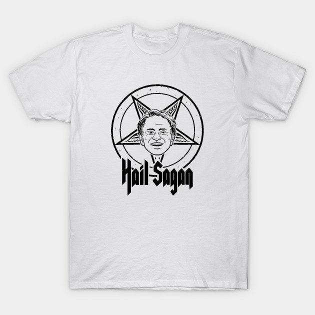 Hail Sagan - T-Shirt | TeePublic 
