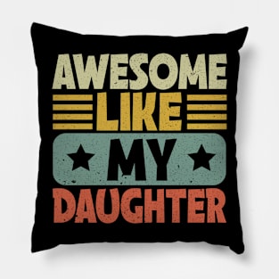 Awesome Like My Daughter Pillow