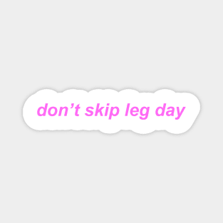 "don't skip leg day" ♡ Y2K slogan Magnet