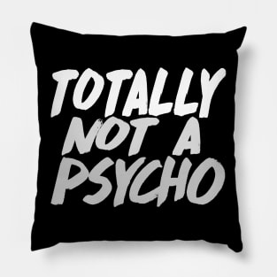 Totally Not A Psycho Pillow