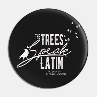 The Trees Speak Latin Pin