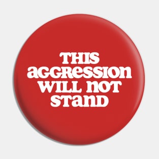 This Aggression Will Not Stand Dude Lebowski Quote Design Pin