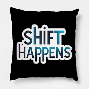 Shift Happens Basic Design Pillow