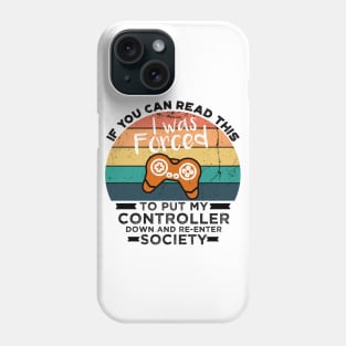 If You Can Read This I was Forced to Put My Controller Down and Re-Enter Society Phone Case