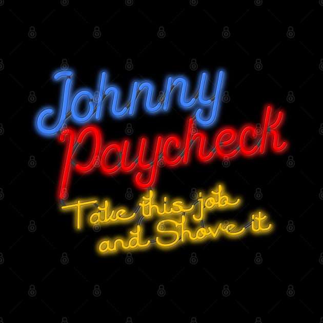 Johnny Paycheck Take This Job and Shove It Neon by darklordpug