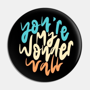 You're My Wonderwall Lettering Pin