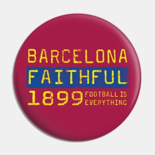 Football Is Everything - FC Barcelona Faithful Pin